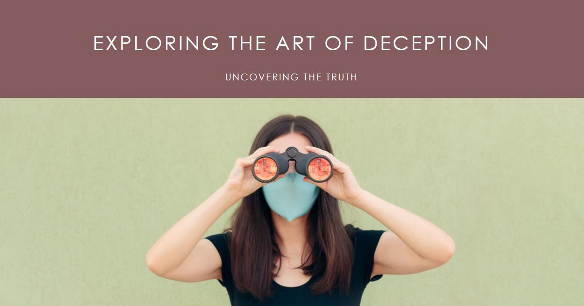 Exploring the Art of Deception