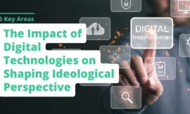The Impact of Digital Technologies on Shaping Ideological Perspective: 6 Key Areas