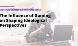 The Influence of Gaming Technology on Shaping Ideological Perspectives