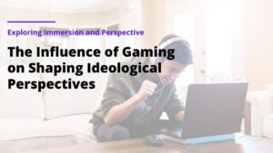 Read more about the article The Influence of Gaming Technology on Shaping Ideological Perspectives