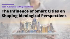 Read more about the article The Impact of Smart Cities on Shaping Ideological Perspectives