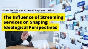 Read more about the article The Influence of Streaming Services on Shaping Ideological Perspectives